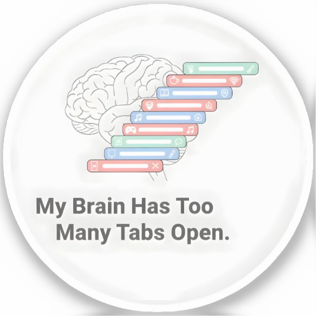 Adesivo My Brain Has Too Many Tabs Open (Frente)