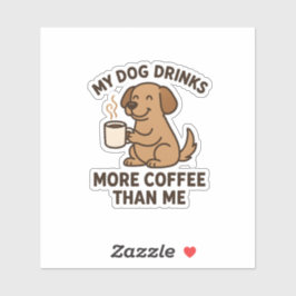 Adesivo My Dog Drinks More Coffee Than Me – Dog Lover Gift