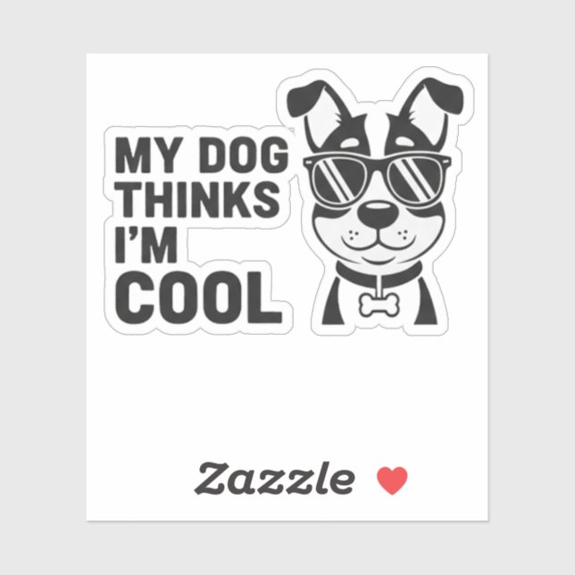 Adesivo My Dog Thinks I'm Cool Funny Dog Sticker Dog Lover (Folha)