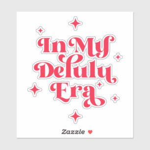 Adesivo Na Minha Era Delulu