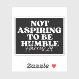 Adesivo Não Aspirar a ser humilde | Feminista Kamala Harri