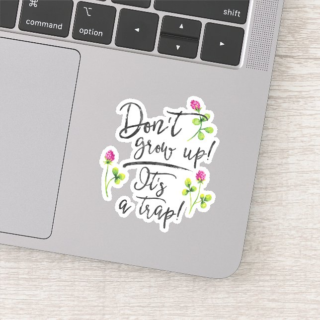 Adesivo Não cresça, é uma armadilha. (Detalhe)