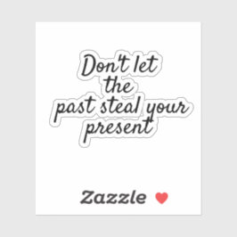 Adesivo Não deixe que o passado roube, manual motivacional