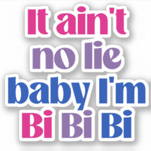 Adesivo Não é mentira, baby, eu sou bi bi bi
