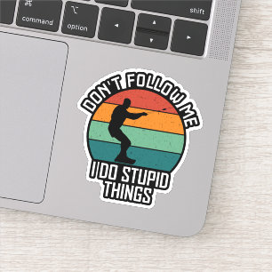 Adesivo Não me siga Eu faço coisas estúpidas
