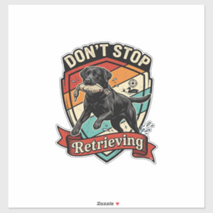Adesivo Não Pare de Buscar Cachorro Labrador Preto Pato Re