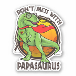 Adesivo Não se meta com o Dia de os pais Papasaurus T-rex 