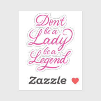 Adesivo Não seja uma senhora seja uma lenda