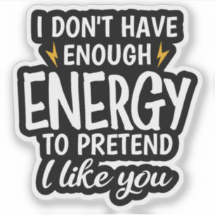 Adesivo Não Tenho Energia Suficiente Sarcasmo
