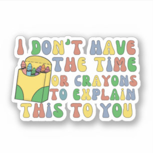 Adesivo Não tenho tempo nem lápis para explicar isso