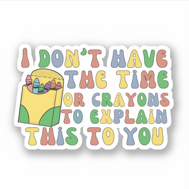 Adesivo Não tenho tempo nem lápis para explicar isso (Frente)