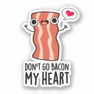 Adesivo Não volte para o meu coração Comida de bacon bo