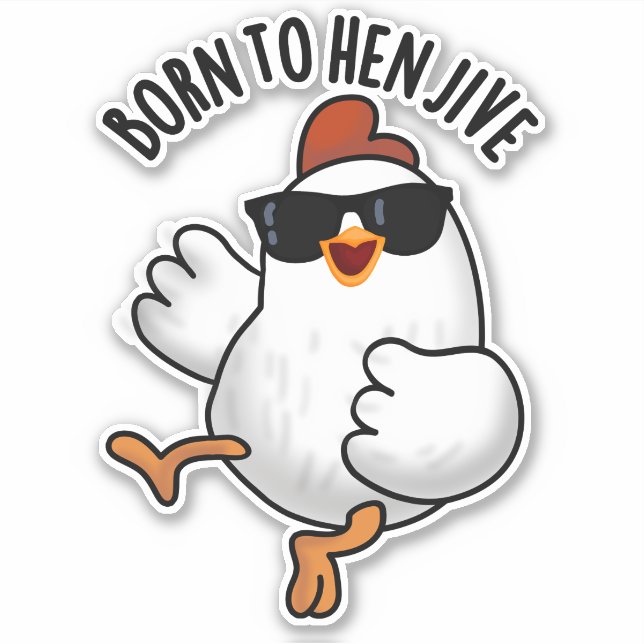 Adesivo Nascer Para Hen Jive Funny Chicken Pun (Frente)