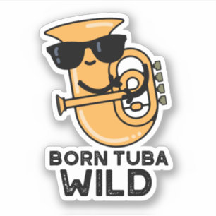 Adesivo Nascer Tuba Wild Cute Music Pun Sticker