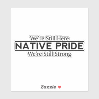 Adesivo Native Pride Still Here Still Strong Vinyl Sticker