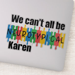 Adesivo Nem Todos Podemos Ser Neurotípicos Karen 