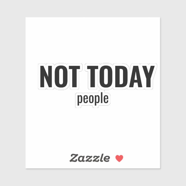 Adesivo NOT TODAY - People Funny Typography (Folha)