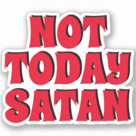 Adesivo Not Today Satan | Black and Red Contour