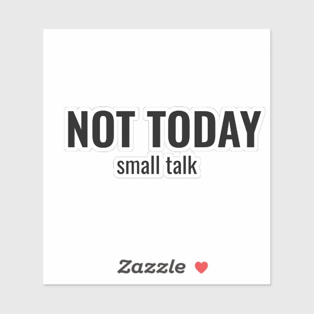 Adesivo NOT TODAY - Small Talk Funny Typography (Folha)