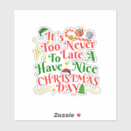 Adesivo Nunca é Tarde para Ter um Bom Dia de Natal