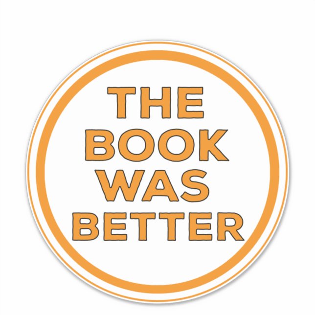 Adesivo O Livro Era Melhor (Frente)