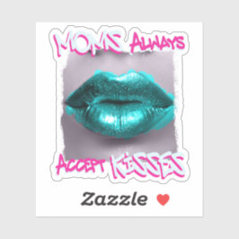 Adesivo O Mães sempre aceita beijos