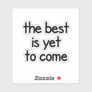 Adesivo O melhor ainda está por vir,fofo,divertido,bonito,