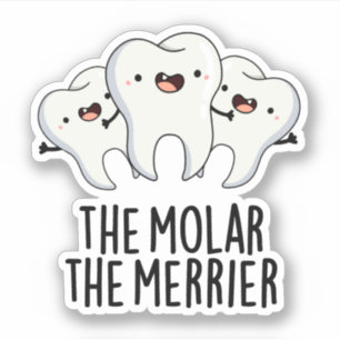 Adesivo O Molar, O Merrier Engraçado Tooth Dental Pun