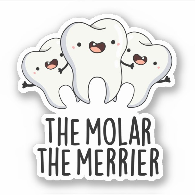 Adesivo O Molar, O Merrier Engraçado Tooth Dental Pun (Frente)