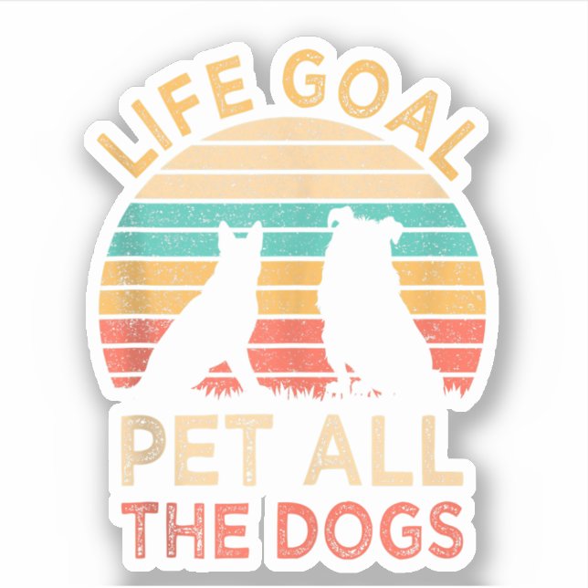 Adesivo O Objetivo Da Vida Pet Todos Os Cães Engraçados Ca (Frente)