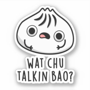 Adesivo O Que Chu Falkin Bao Funny Dimsum Pun