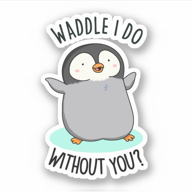 Adesivo O que eu faço sem Você Pun de Pinguim Engraçado  (Frente)
