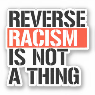 Adesivo O racismo inverso não é uma coisa