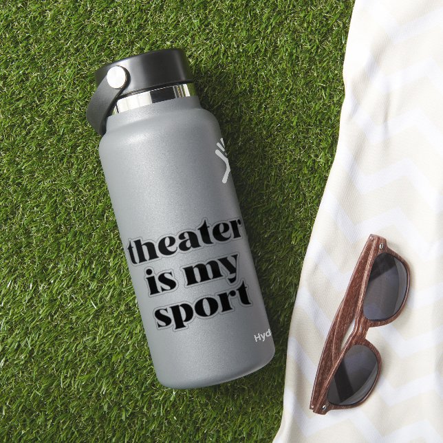 Adesivo O Teatro é Meu Esporte | Citação engraçada para at (HydroFlask Insitu)