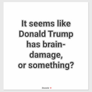 Adesivo O Trump Tem Lesões Cerebrais? Hankamer Artjunkhaus