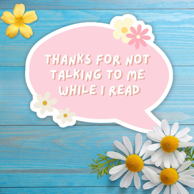 Adesivo Obrigados Por Não Falar Comigo Enquanto Li (Thanks For Not Talking To Me While I Read Sticker)