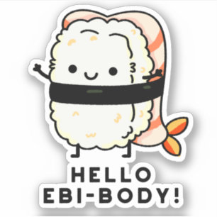 Adesivo Olá Ebi-body Funny Ebi Sushi Pun