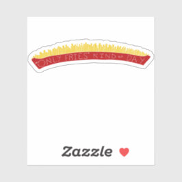 Adesivo Only Fries Kind of Day 🍟