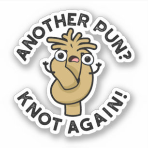 Adesivo Outro trocadilho? Knot Novamente Funny Pun