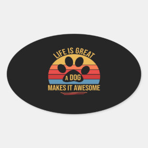 Adesivo Oval A Dog Makes It Better