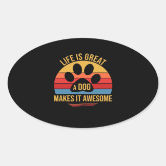 Adesivo Oval A Dog Makes It Better