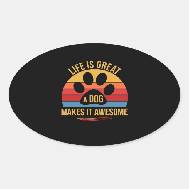 Adesivo Oval A Dog Makes It Better (Frente)