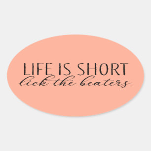 Adesivo Oval A vida é curta, os Beaters cozinhando