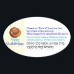 Adesivo Oval Feliz Challah-days Bread Benessings Oval<br><div class="desc">Deseje a todos um Feliz Challah-days e - só para o caso - inclua uma cópia da bênção para o pão (em hebraico,  hebraico transliterado e inglês). Estes adesivos são úteis e coloridos,  com um humor suave jogado.</div>