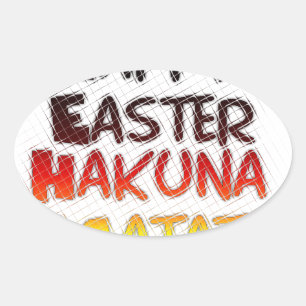 Adesivo Oval Felz pascoa: Hakuna Matata Text Art Design