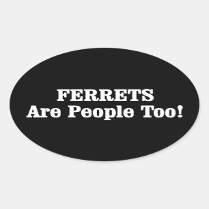 Adesivo Oval FERRETS Também São Pessoas!