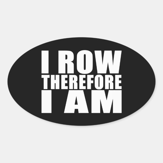 Adesivo Oval Funny Crew Rows : Eu Sou, Portanto, (Frente)