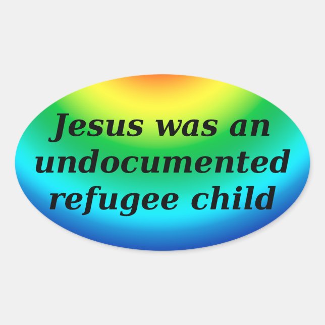 Adesivo Oval Jesus era uma criança refugiada sem documentos (Frente)