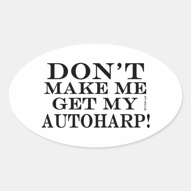 Adesivo Oval Não Me Faça Pegar Meu Autoharp (Frente)