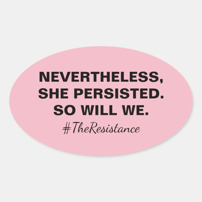 Adesivo Oval No Entanto, Ela Persiste, Assim Como A Resistência (Frente)